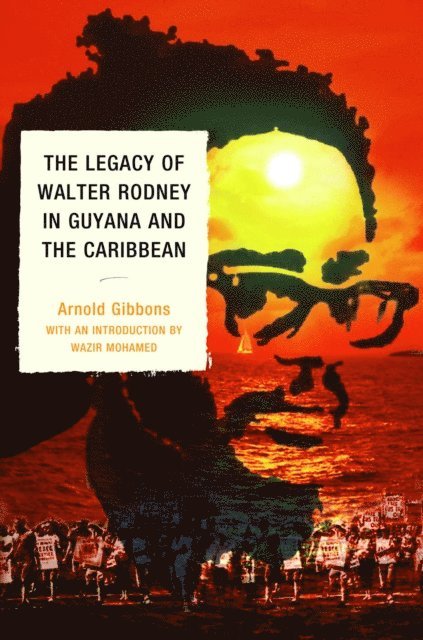 Arnold Gibbons - Legacy of Walter Rodney in Guyana and the Caribbean, E-bok