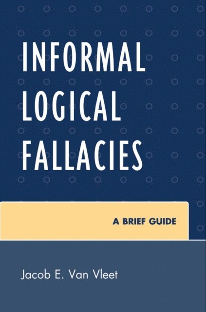 Jacob E. Van Vleet - Informal Logical Fallacies, E-bok