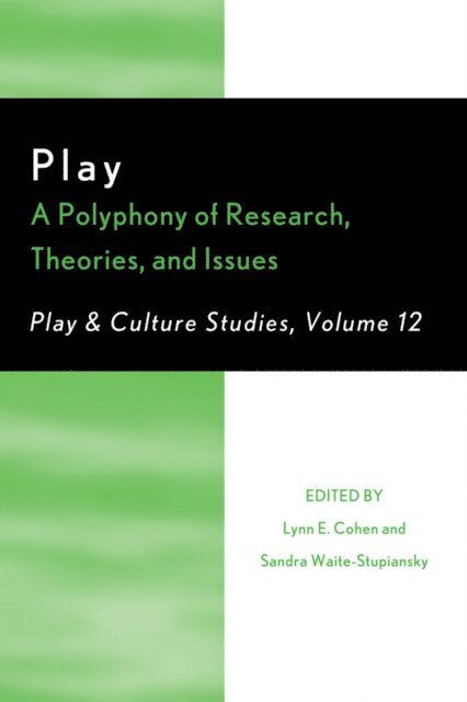 Lynn E. Cohen, Sandra Waite-Stupiansky - Play: A Polyphony of Research, Theories, and Issues, E-bok
