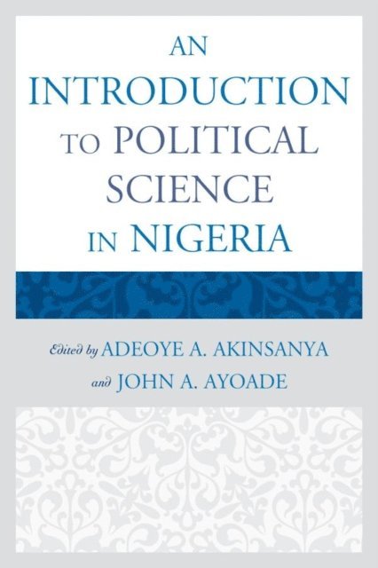 Adeoye A. Akinsanya, John A. Ayoade - Introduction to Political Science in Nigeria, E-bok