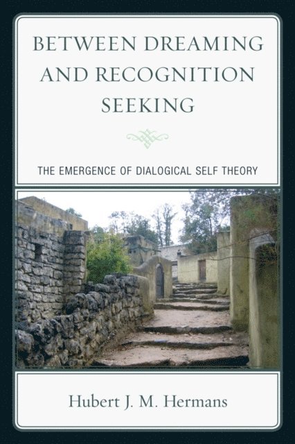 Hubert J. M. Hermans - Between Dreaming and Recognition Seeking, E-bok
