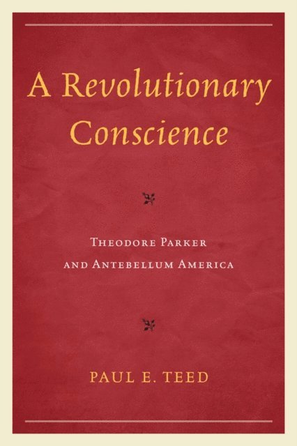 Paul E. Teed - Revolutionary Conscience, E-bok