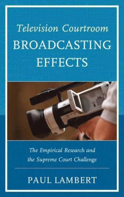 Paul Lambert - Television Courtroom Broadcasting Effects, E-bok