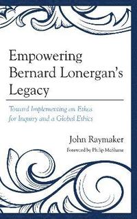 Empowering Bernard Lonergan's Legacy