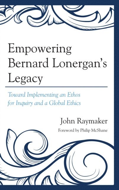 John Raymaker - Empowering Bernard Lonergan's Legacy, E-bok