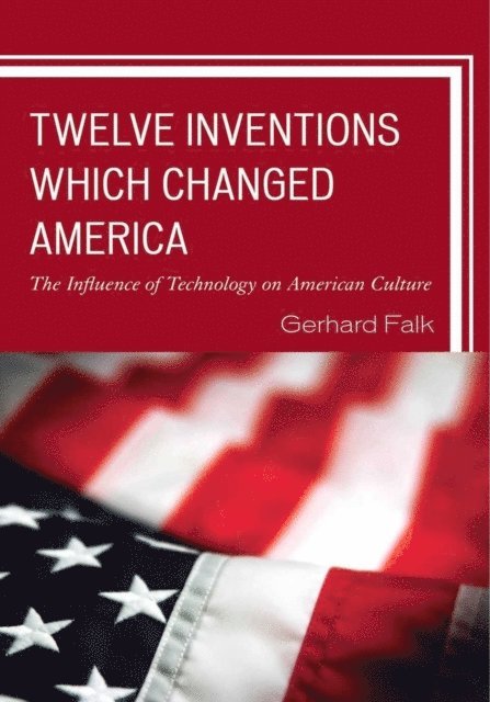 Gerhard Falk - Twelve Inventions Which Changed America, E-bok