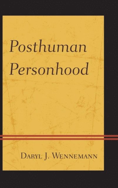 Daryl J. Wennemann - Posthuman Personhood, E-bok