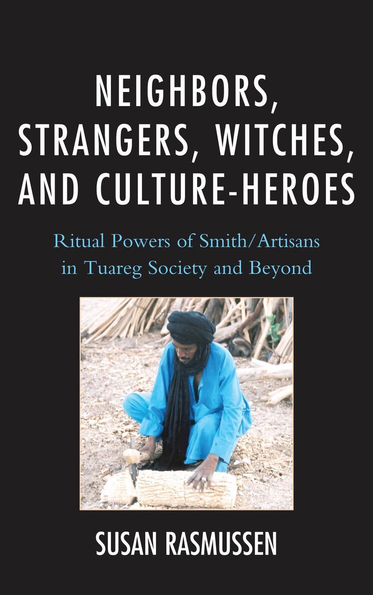Susan Rasmussen - Neighbors, Strangers, Witches, and Culture-Heroes, Inbunden. Tillgänglighet: Lägg i varukorg