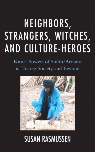 Susan Rasmussen - Neighbors, Strangers, Witches, and Culture-Heroes, E-bok. Tillgänglighet: Lägg i varukorg
