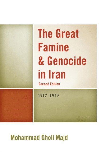 Mohammad Gholi Majd - Great Famine & Genocide in Iran, E-bok