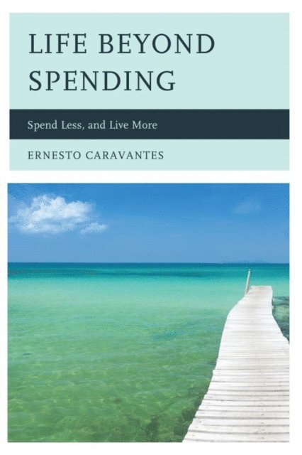 Ernesto Caravantes - Life Beyond Spending, E-bok. Tillgänglighet: Lägg i varukorg