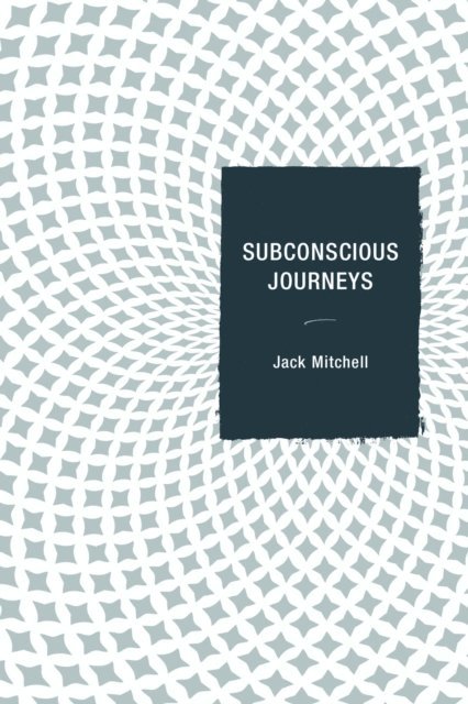 Jack Mitchell - Subconscious Journeys, E-bok