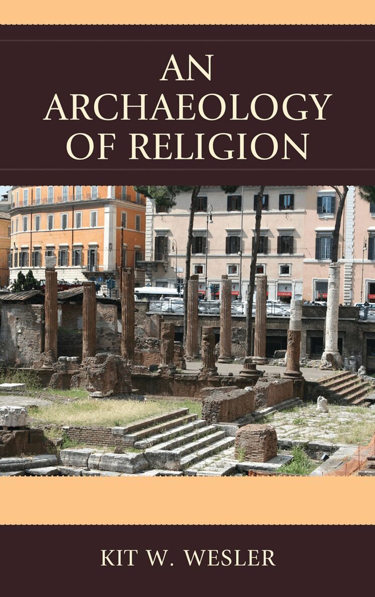 Kit W. Wesler - Archaeology of Religion, Häftad