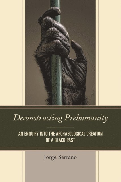 Jorge Serrano - Deconstructing Prehumanity, E-bok