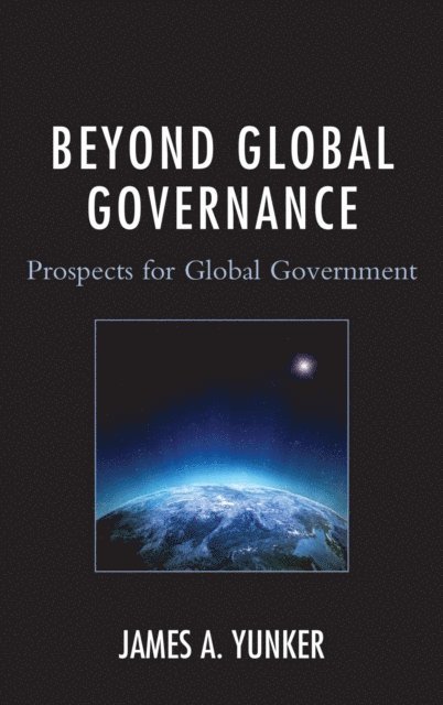 James A. Yunker - Beyond Global Governance, E-bok