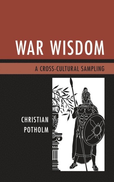 Christian P. Potholm - War Wisdom, E-bok