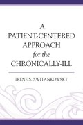 A Patient-Centered Approach for the Chronically-Ill