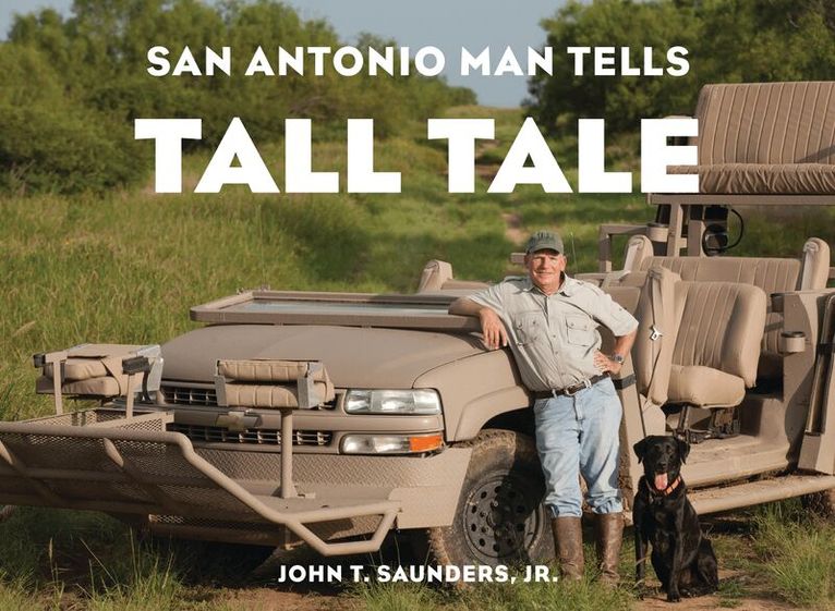 John T. Saunders Jr. - San Antonio Man Tells Tall Tale, Inbunden. Tillgänglighet: Tillfälligt slut