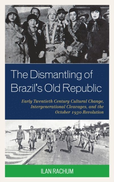 Ilan Rachum - Dismantling of Brazil's Old Republic, E-bok