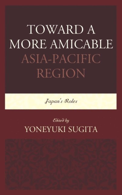 Yoneyuki Sugita - Toward a More Amicable Asia-Pacific Region, E-bok