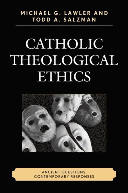 Todd A. Salzman, Michael G. Lawler - Catholic Theological Ethics, E-bok