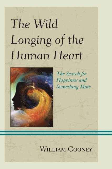 William Cooney - Wild Longing of the Human Heart, E-bok