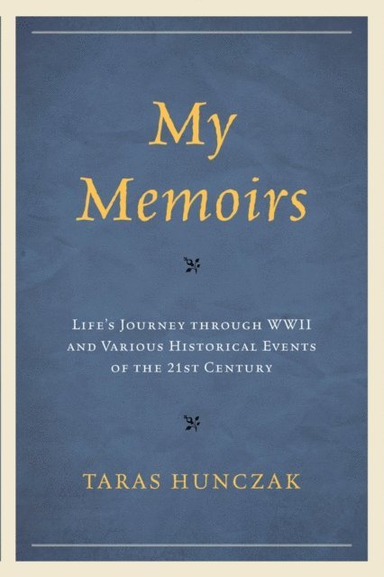 Taras Hunczak - My Memoirs, E-bok