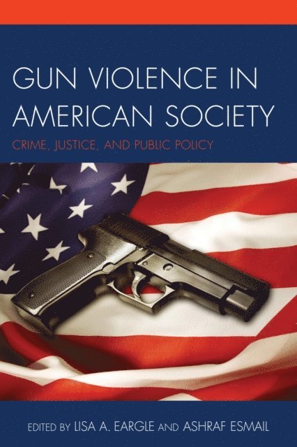 Lisa A. Eargle, Ashraf Esmail - Gun Violence in American Society, E-bok
