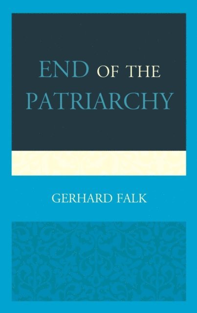 Gerhard Falk - End of the Patriarchy, E-bok