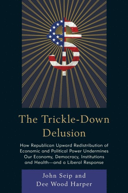 John Seip, Dee Wood Harper - Trickle-Down Delusion, E-bok