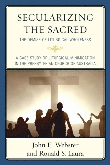 John E. Webster, Ronald S. Laura - Secularizing the Sacred, E-bok