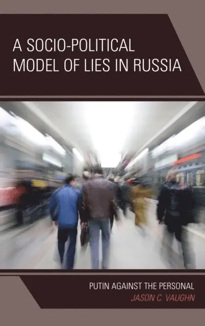 Jason C. Vaughn - Socio-Political Model of Lies in Russia, E-bok. Tillgänglighet: Lägg i varukorg