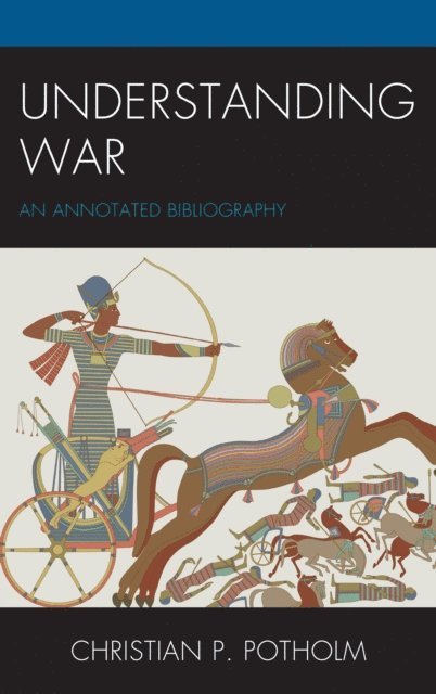 Christian P. Potholm - Understanding War, E-bok
