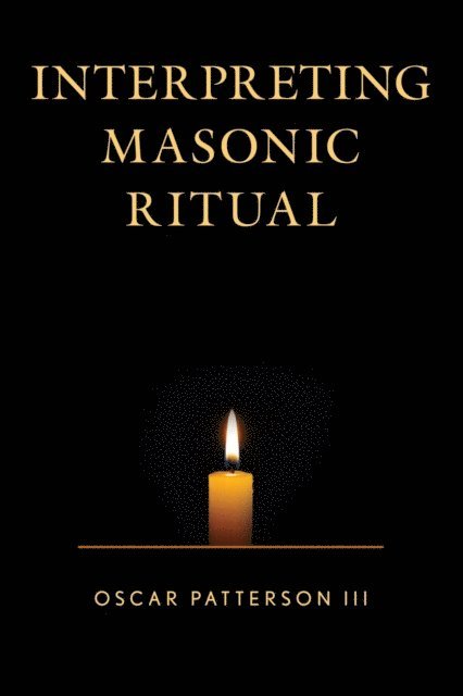 Oscar Patterson III - Interpreting Masonic Ritual, E-bok