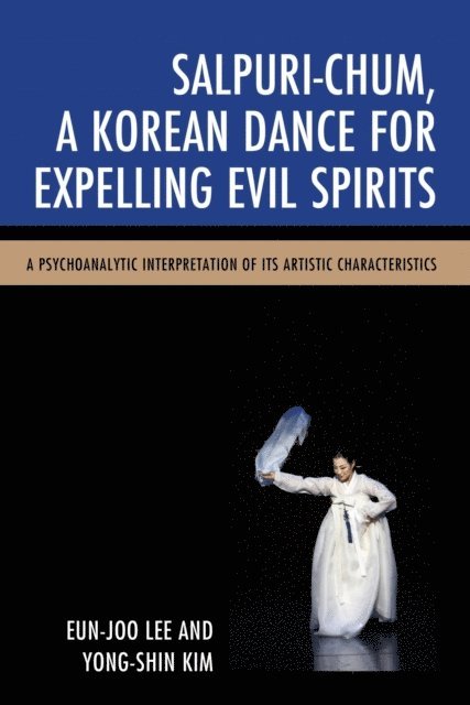 Eun-Joo Lee, Yong-Shin Kim - Salpuri-Chum, A Korean Dance for Expelling Evil Spirits, E-bok