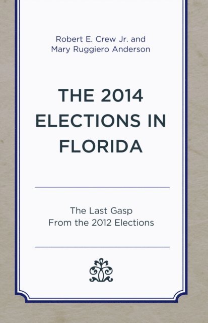 Robert E. Crew Jr., Mary Ruggiero Anderson - 2014 Elections in Florida, E-bok. Tillgänglighet: Lägg i varukorg