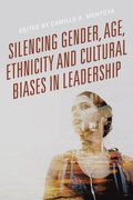 Silencing Gender, Age, Ethnicity and Cultural Biases in Leadership