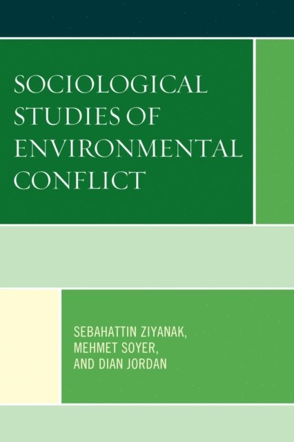Sebahattin Ziyanak, Mehmet Soyer, Dian Jordan - Sociological Studies of Environmental Conflict, E-bok