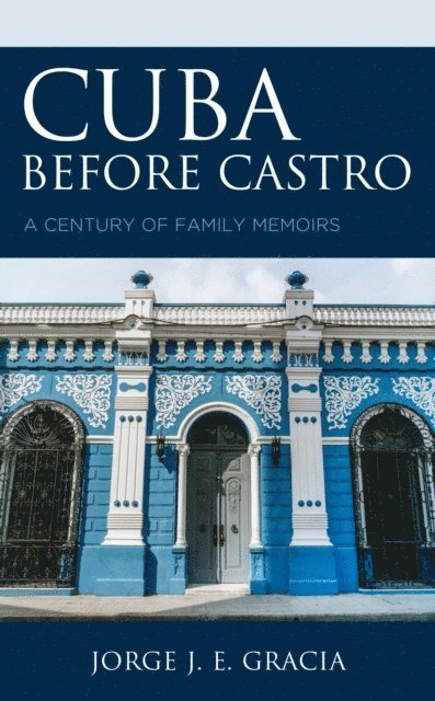 Jorge J. E. Gracia - Cuba before Castro, E-bok