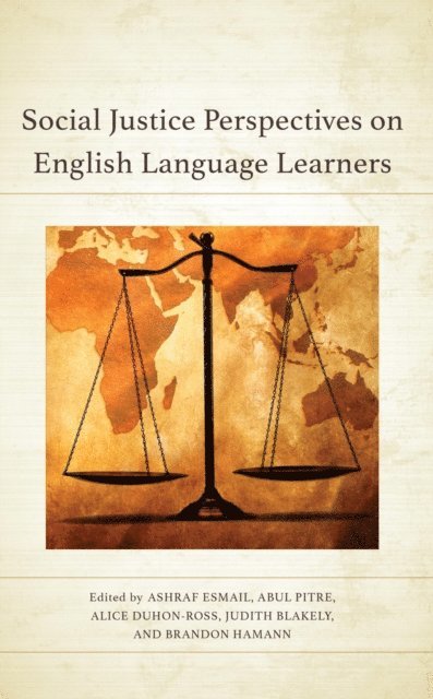 Ashraf Esmail, Abul Pitre, Alice Duhon-Ross McCallum, Judith Blakely, Brandon Hamann - Social Justice Perspectives on English Language Learners, E-bok