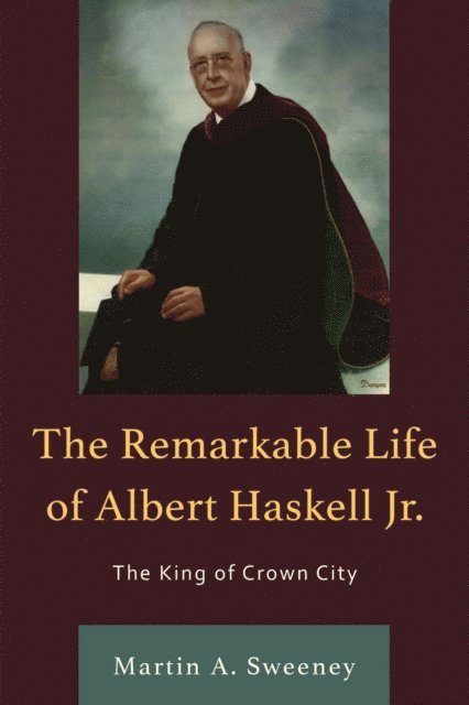 Martin A. Sweeney - Remarkable Life of Albert Haskell, Jr., E-bok
