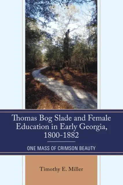 Timothy E. Miller - Thomas Bog Slade and Female Education in Early Georgia, 1800-1882, E-bok. Tillgänglighet: Lägg i varukorg