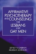 Affirmative Psychotherapy and Counseling for Lesbians and Gay Men