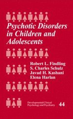 Robert L. Findling, S. Charles Schulz, Javad H. Kashani, Elena T. Harlan Drewel - Psychotic Disorders in Children and Adolescents, Inbunden