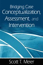 Scott T. Meier - Bridging Case Conceptualization, Assessment, and Intervention, Häftad