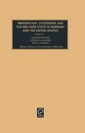 Immigration, Citizenship and the Welfare State in Germany and the United States
