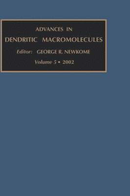 G.R. Newkome - Advances in Dendritic Macromolecules, Inbunden