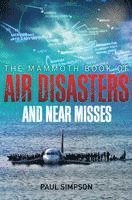 The Mammoth Book of Air Disasters and Near Misses