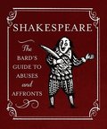 Shakespeare: The Bard's Guide to Abuses and Affronts