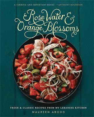 Maureen Abood - Rose Water and Orange Blossoms, Inbunden. Tillgänglighet: Lägg i varukorg